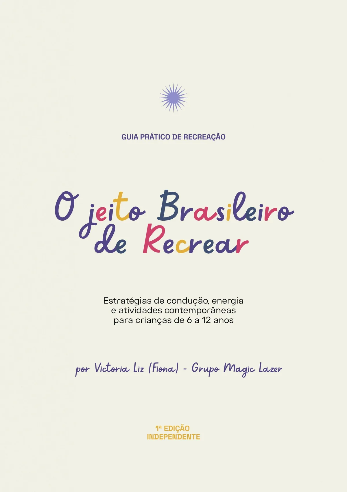 Capa do livro O Jeito Brasileiro de Recrear: guia prático de recreação, por Victoria Liz (Fiona), Grupo Magic Lazer, 1ª edição independente